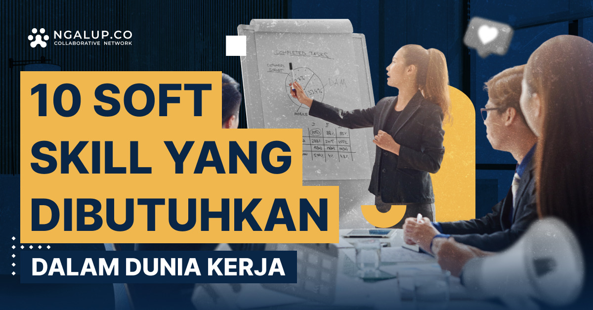 20 Soft Skill yang Perlu Dimiliki oleh Semua Profesional Muda Skill Penting Dibutuhkan Di Dunia Kerja Saat Ini