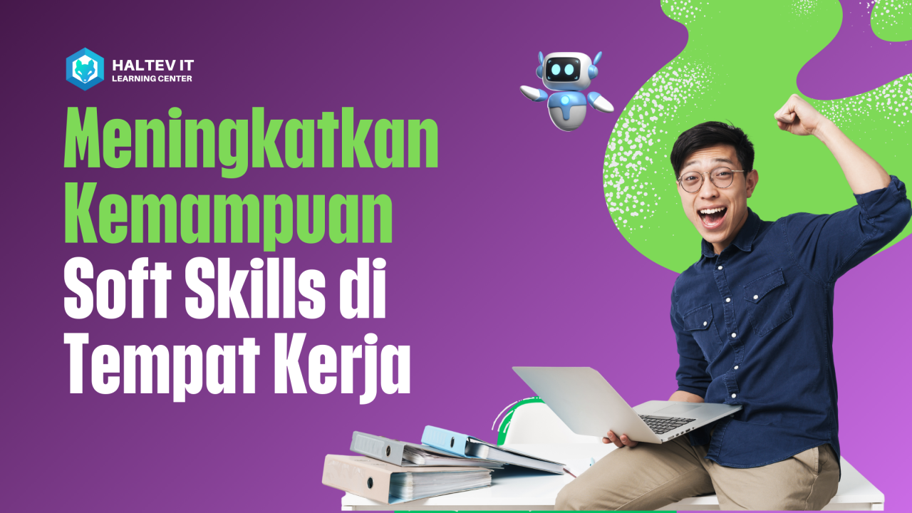 Cara Mengembangkan Soft Skills Di Tempat Kerja