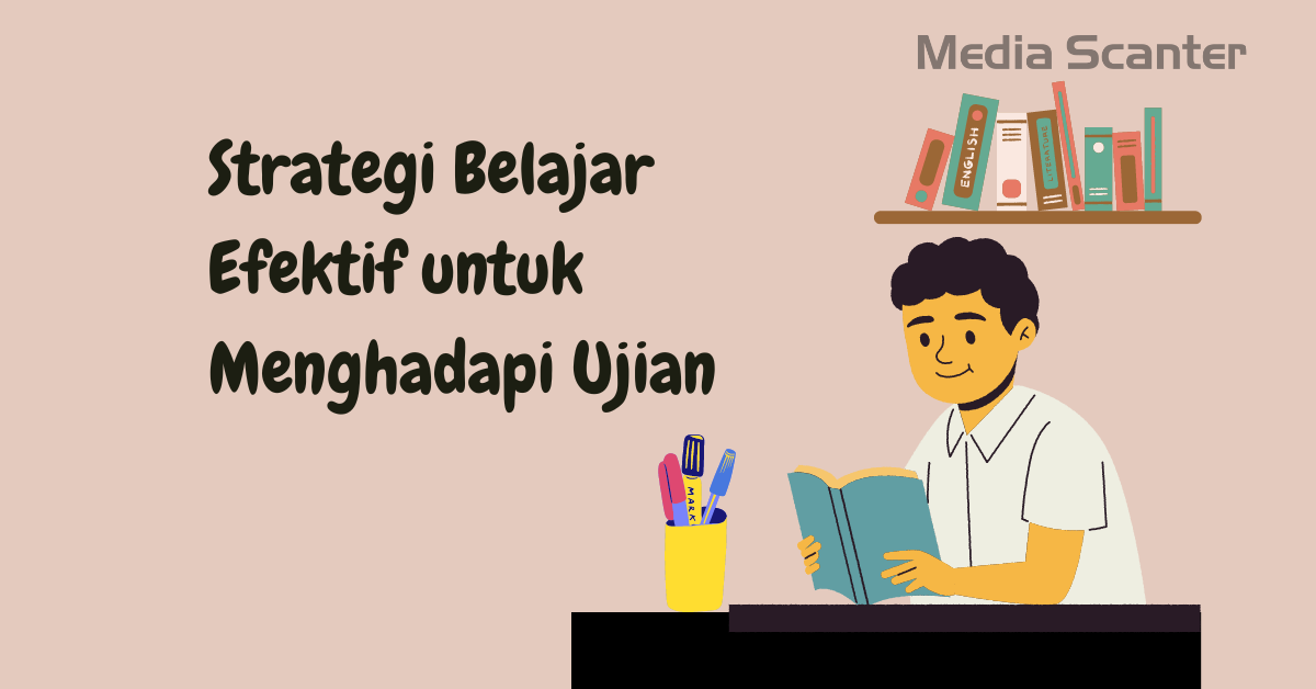 Strategi Belajar Efektif Menjelang Ujian