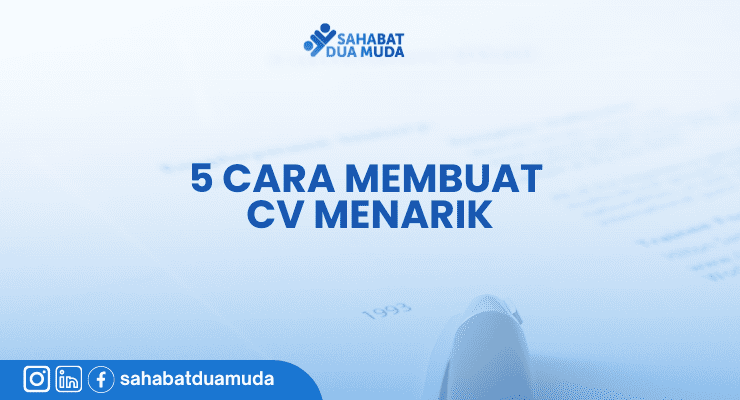 Cara Menulis CV Menarik Dan Efektif