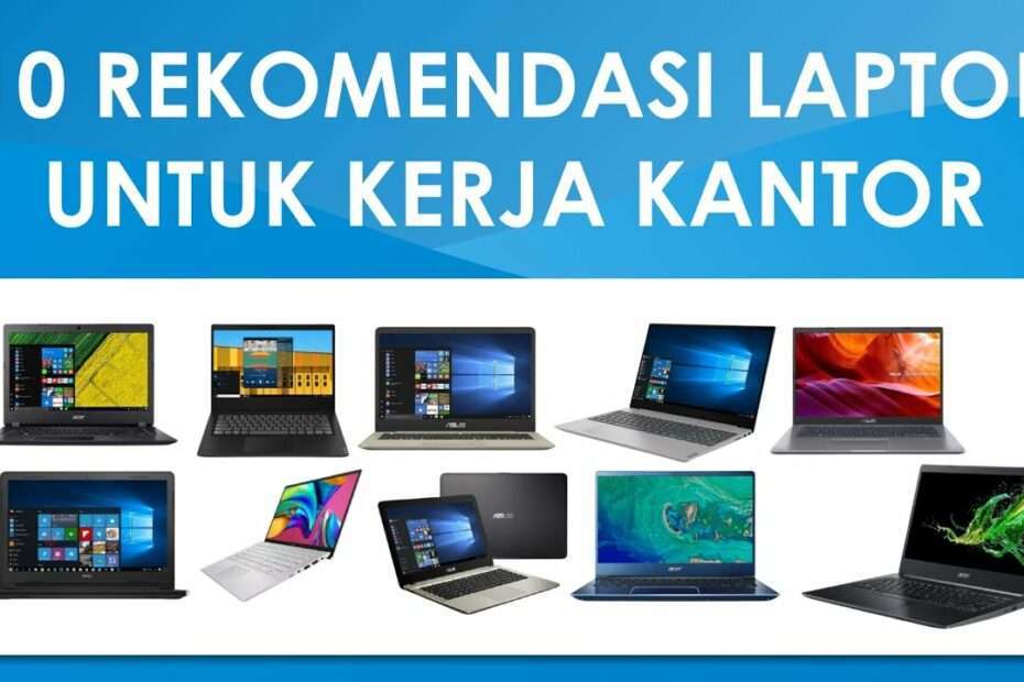 Rekomendasi Laptop untuk Kerja Kantoran 2021 - Versus Beda Tips Memilih Laptop Untuk Kebutuhan Pekerjaan Di Kantor